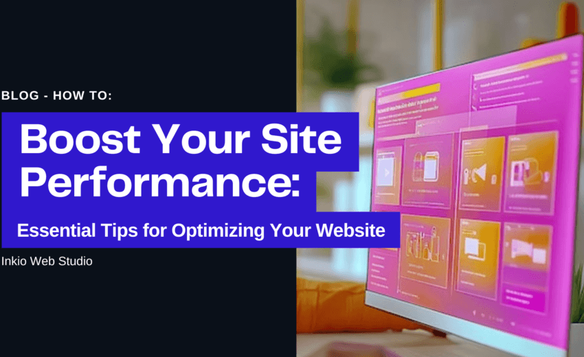 Boost Your Site Performance: Essential Tips for Optimizing Your Website